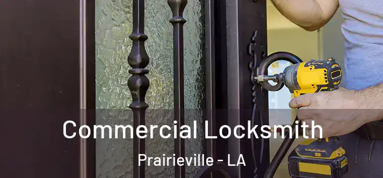 Commercial Locksmith Prairieville - LA