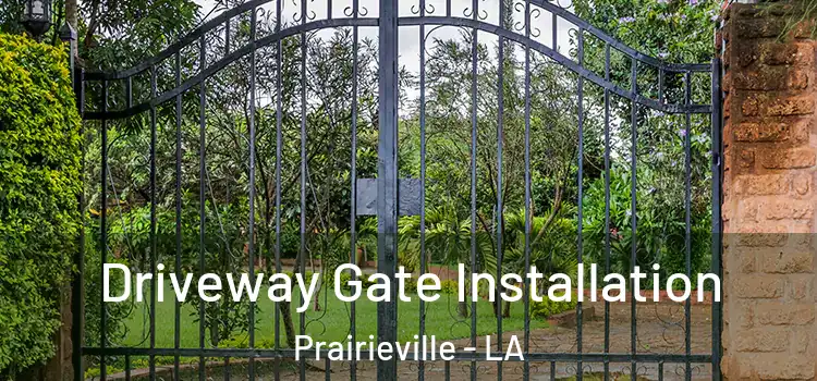 Driveway Gate Installation Prairieville - LA